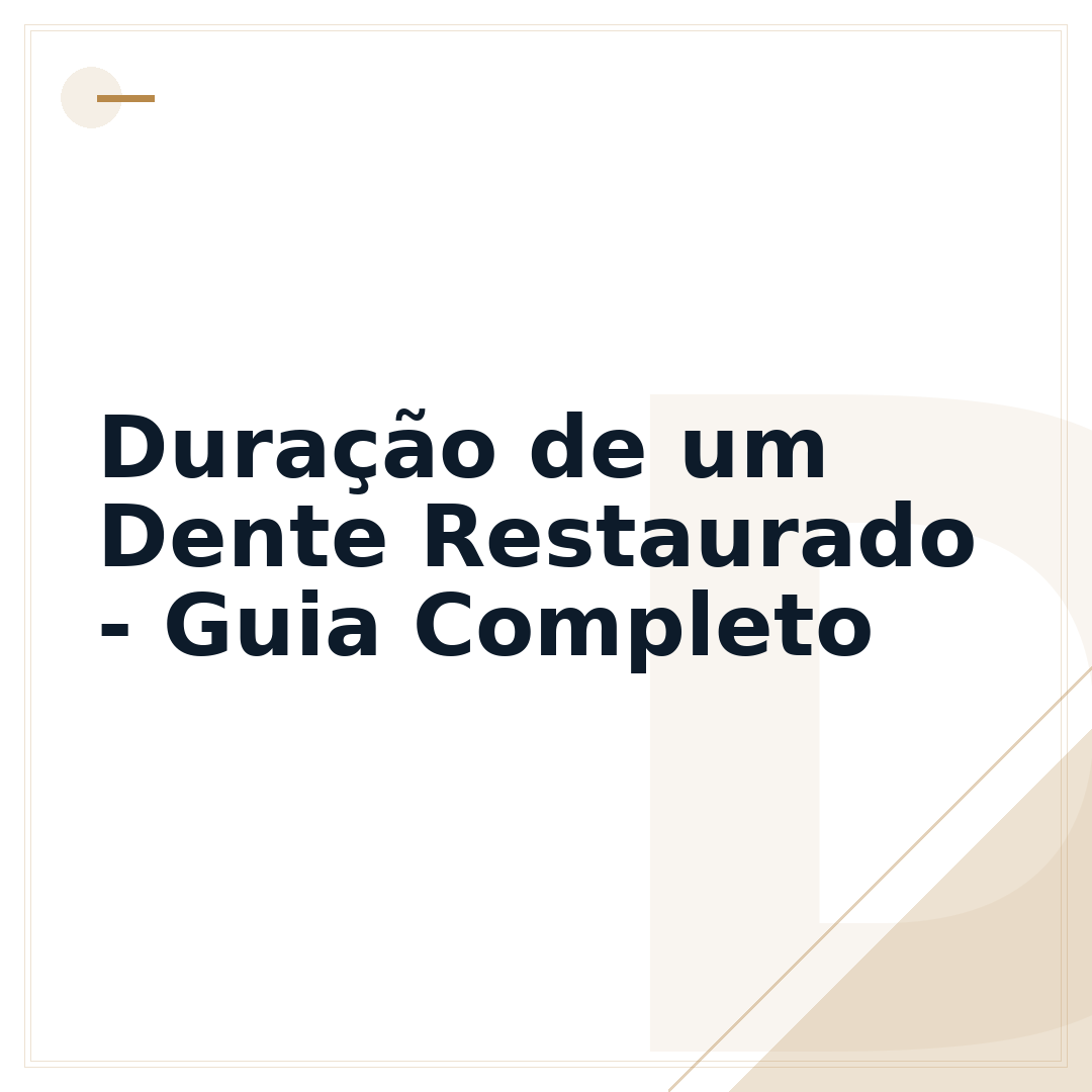 Duração de um Dente Restaurado - Guia Completo