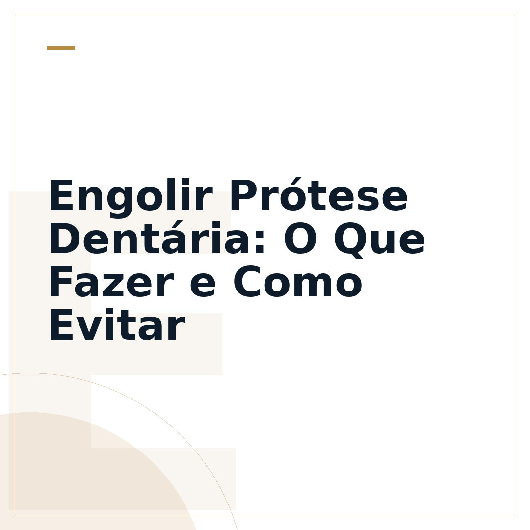 Engolir Prótese Dentária: O Que Fazer e Como Evitar