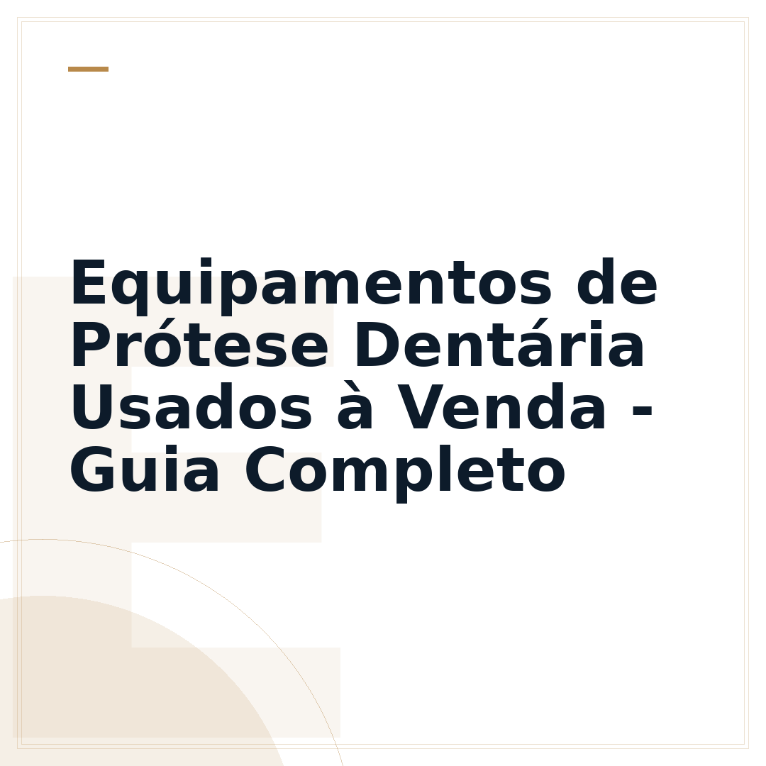 Equipamentos de Prótese Dentária Usados à Venda - Guia Completo