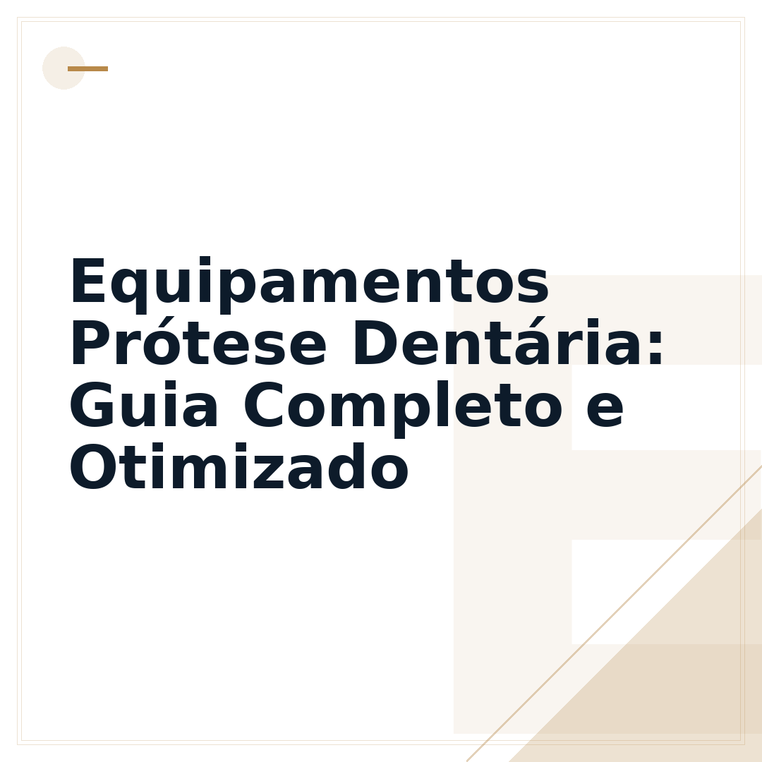 Equipamentos Prótese Dentária: Guia Completo e Otimizado