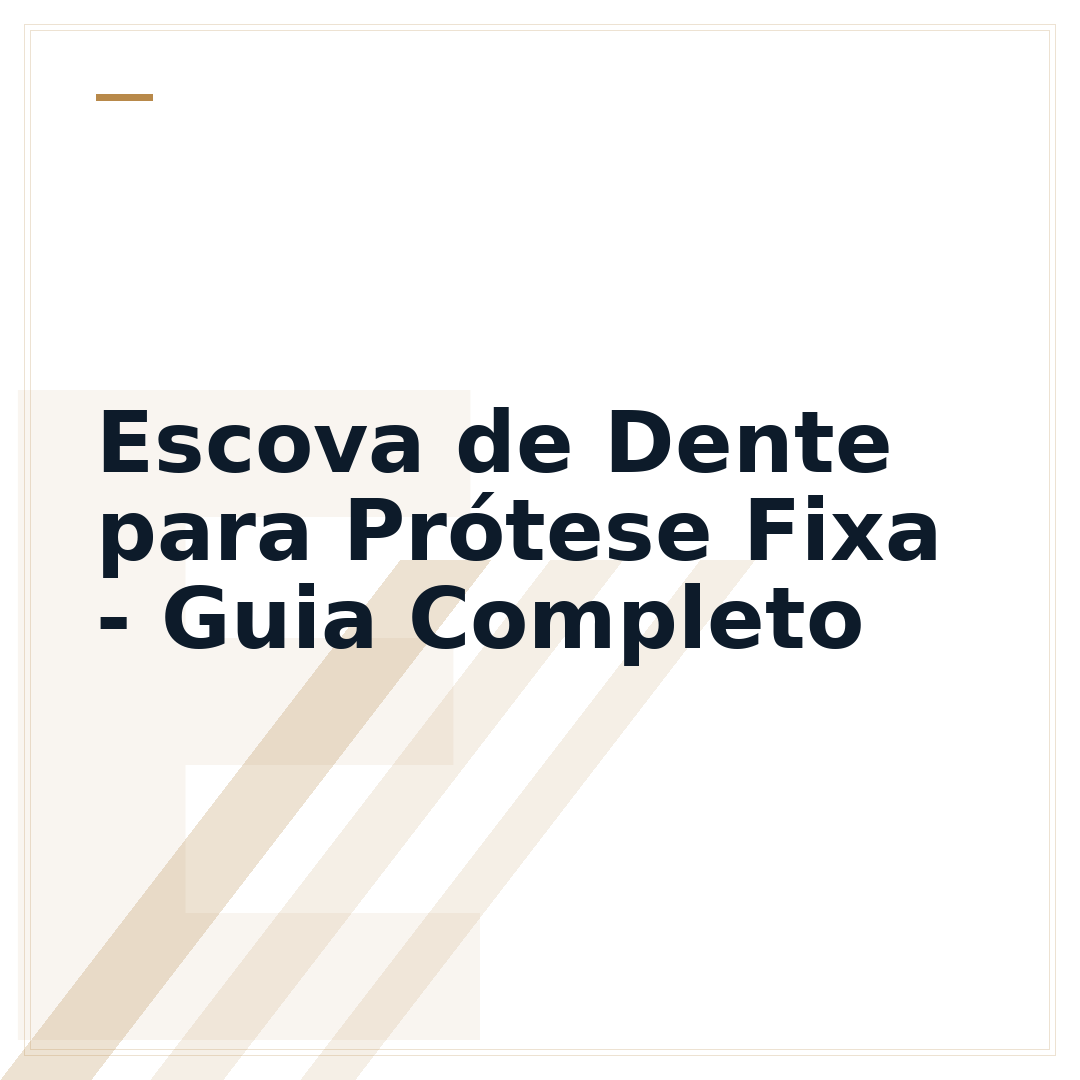 Escova de Dente para Prótese Fixa - Guia Completo
