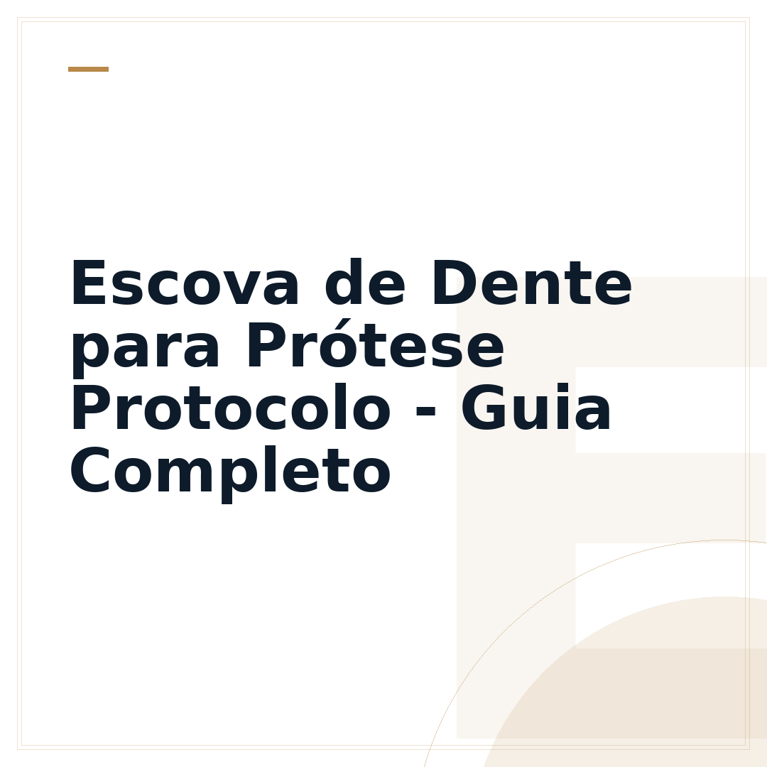 Escova de Dente para Prótese Protocolo - Guia Completo