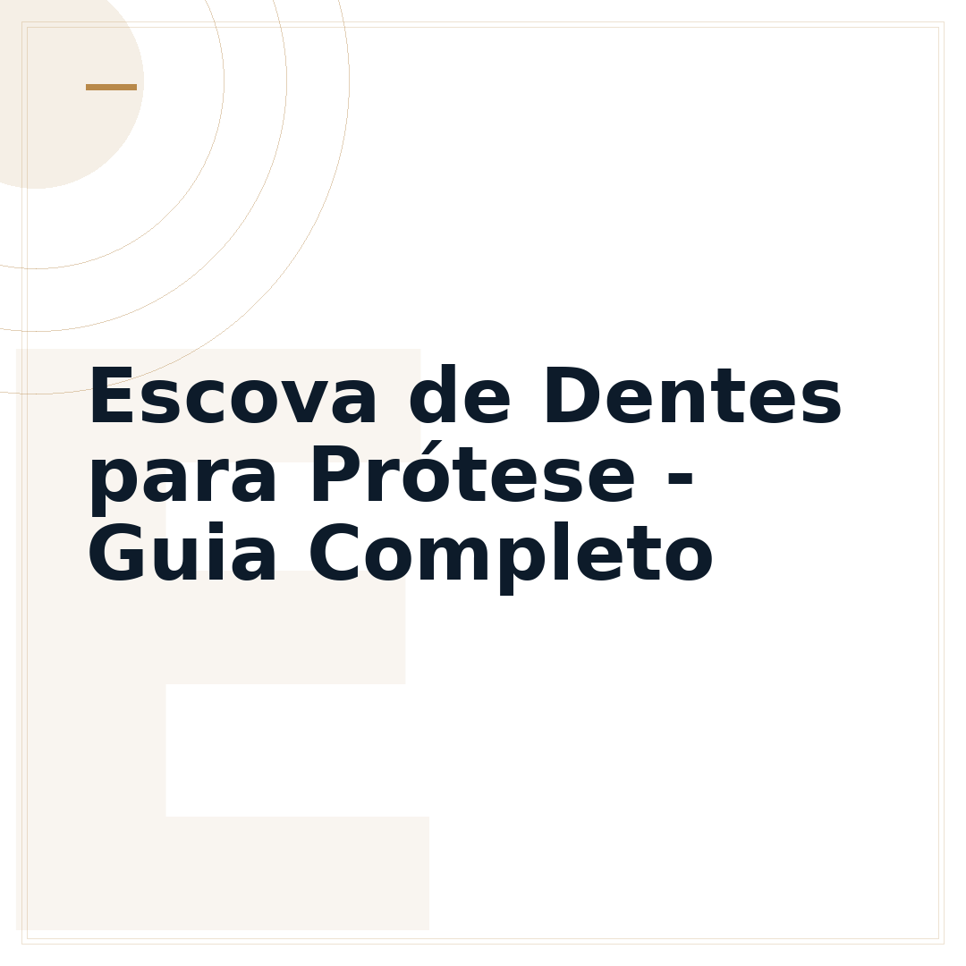 Escova de Dentes para Prótese - Guia Completo