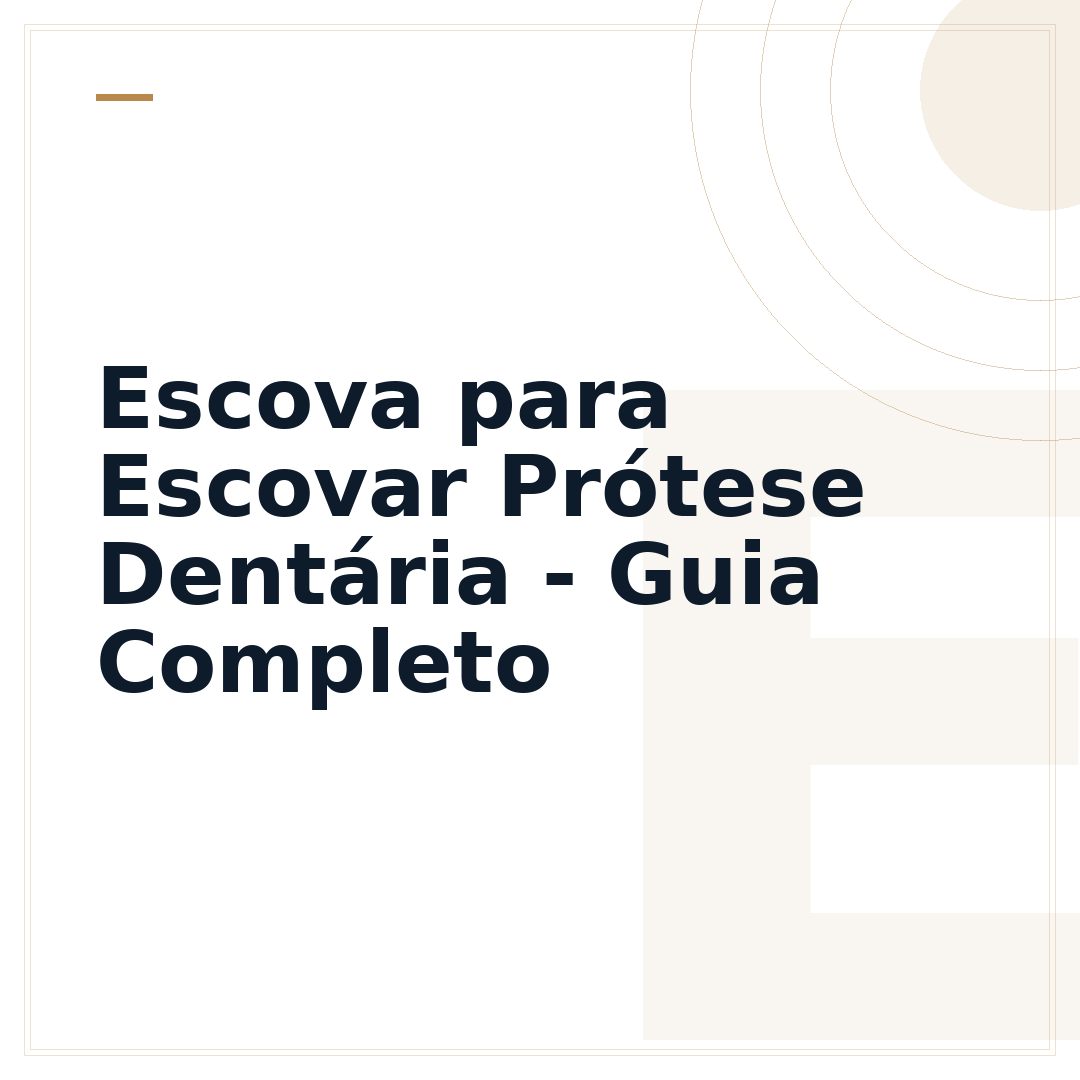 Escova para Escovar Prótese Dentária - Guia Completo