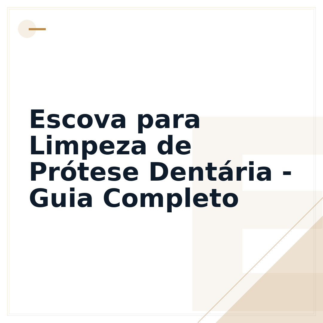 Escova para Limpeza de Prótese Dentária - Guia Completo