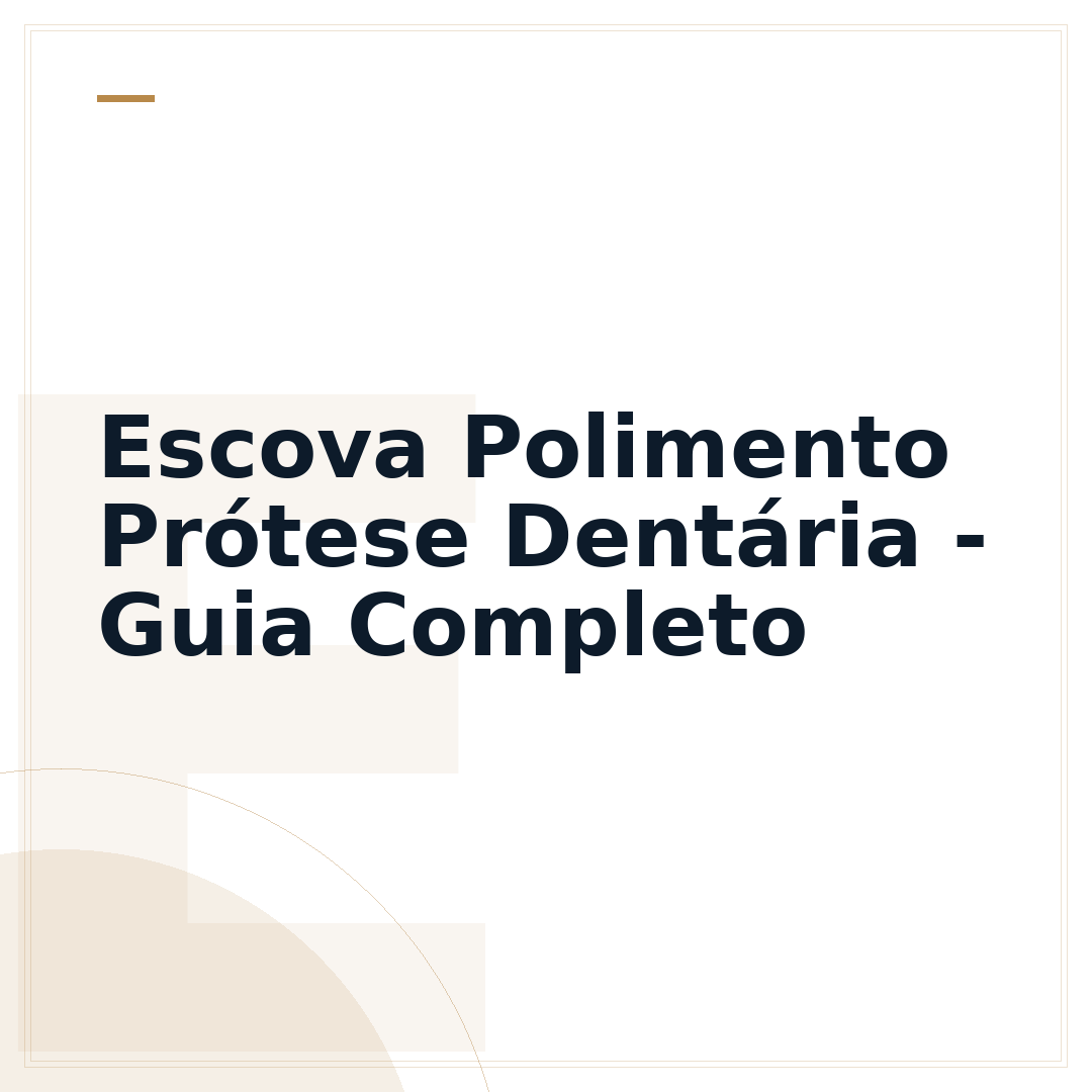 Escova Polimento Prótese Dentária - Guia Completo
