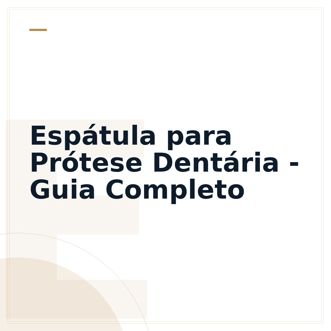Espátula para Prótese Dentária - Guia Completo