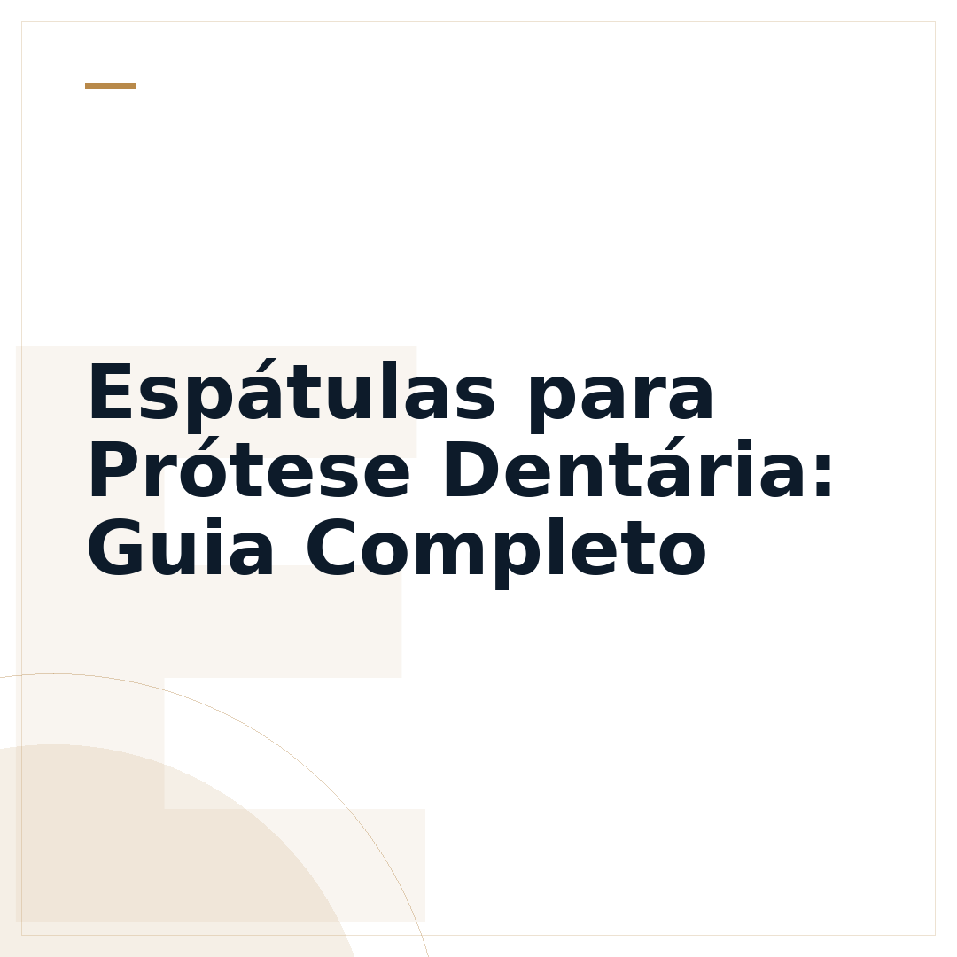 Espátulas para Prótese Dentária: Guia Completo