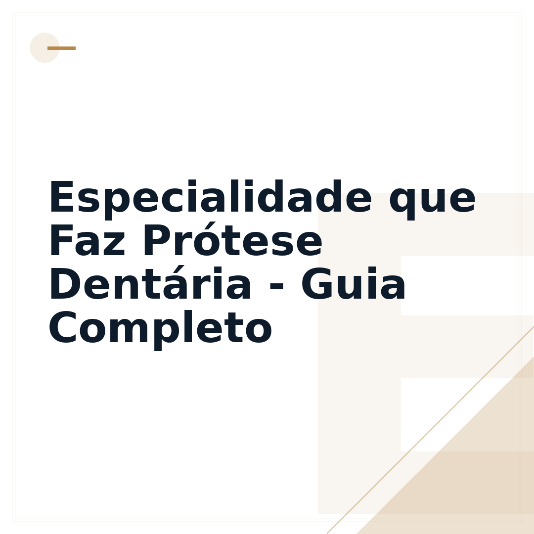 Especialidade que Faz Prótese Dentária - Guia Completo