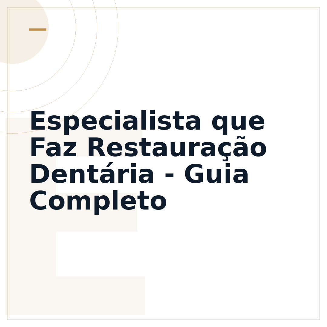 Especialista que Faz Restauração Dentária - Guia Completo