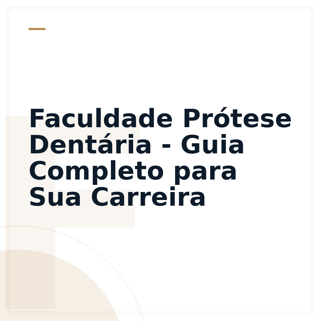 Faculdade Prótese Dentária - Guia Completo para Sua Carreira