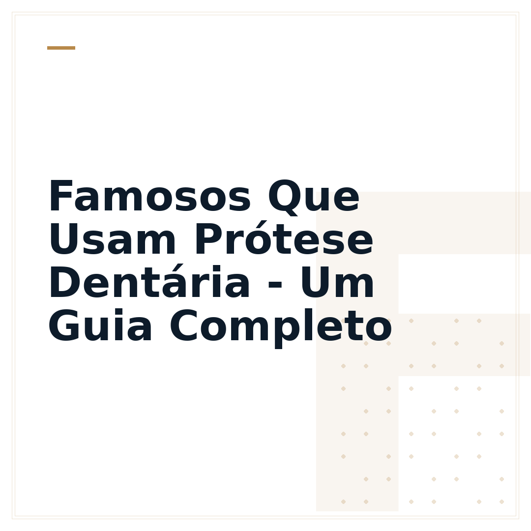 Famosos Que Usam Prótese Dentária - Um Guia Completo