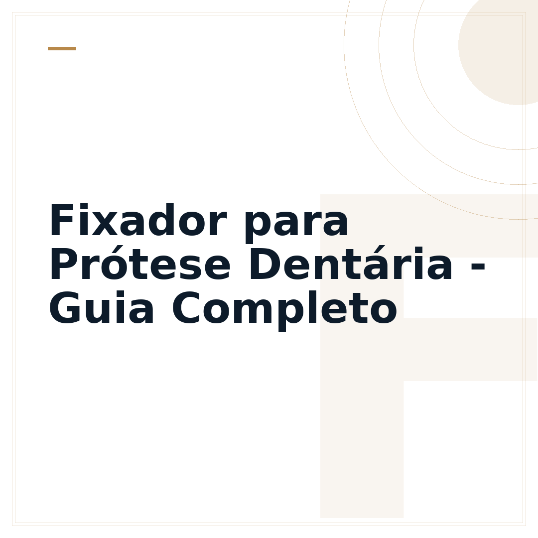 Fixador para Prótese Dentária - Guia Completo