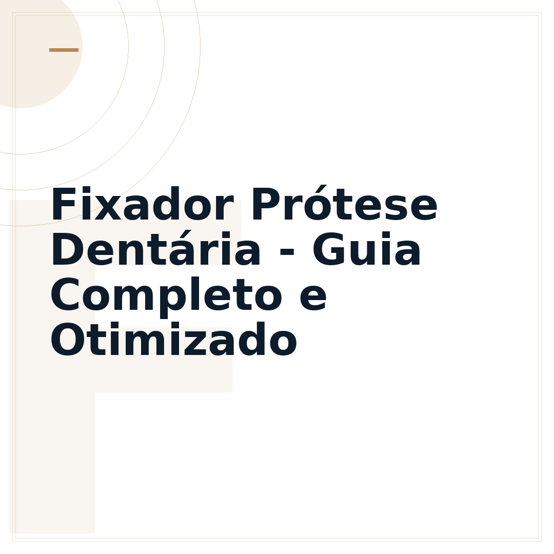 Fixador Prótese Dentária - Guia Completo e Otimizado