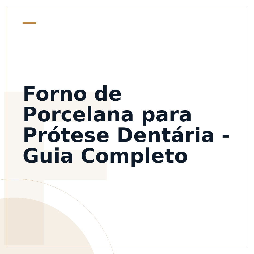 Forno de Porcelana para Prótese Dentária - Guia Completo