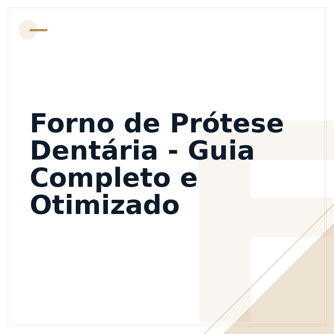 Forno de Prótese Dentária - Guia Completo e Otimizado