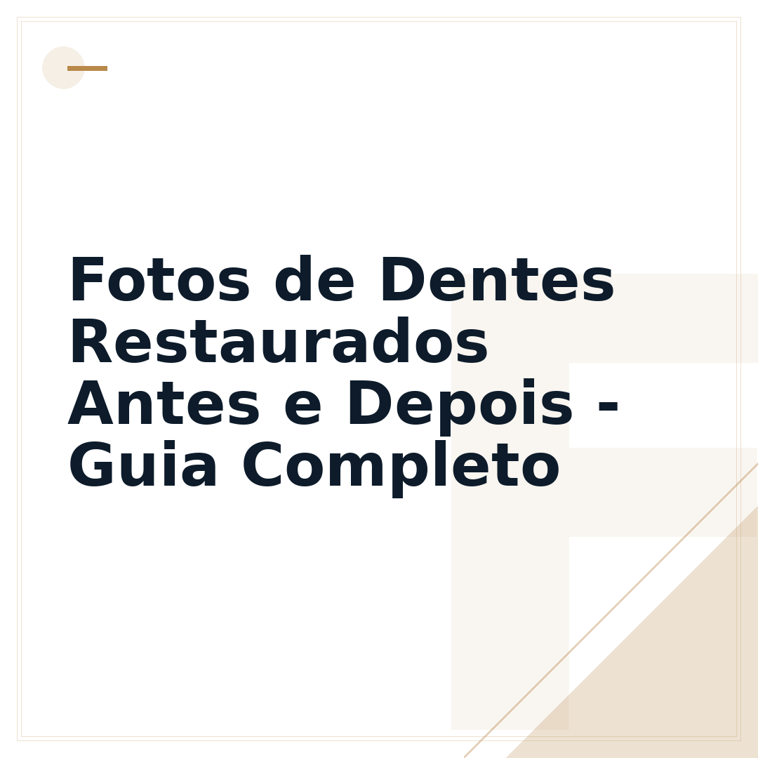 Fotos de Dentes Restaurados Antes e Depois - Guia Completo