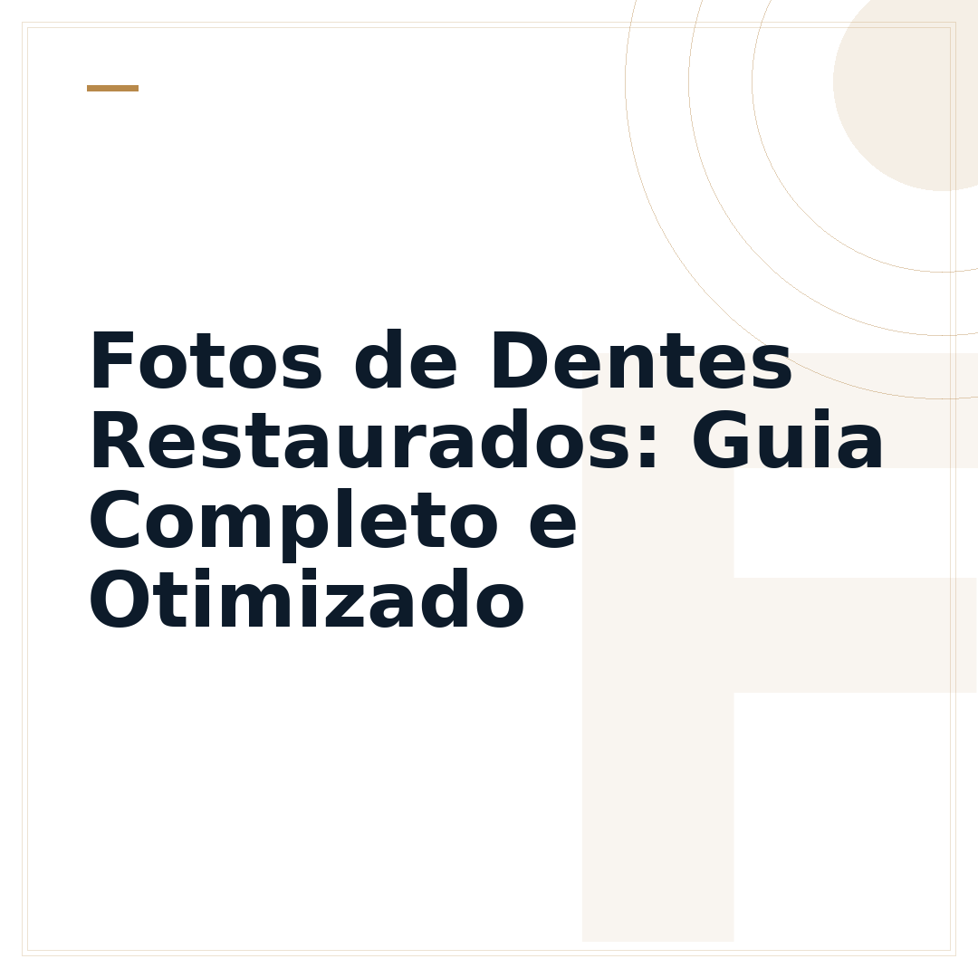 Fotos de Dentes Restaurados: Guia Completo e Otimizado