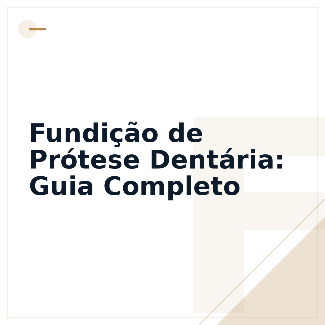 Fundição de Prótese Dentária: Guia Completo