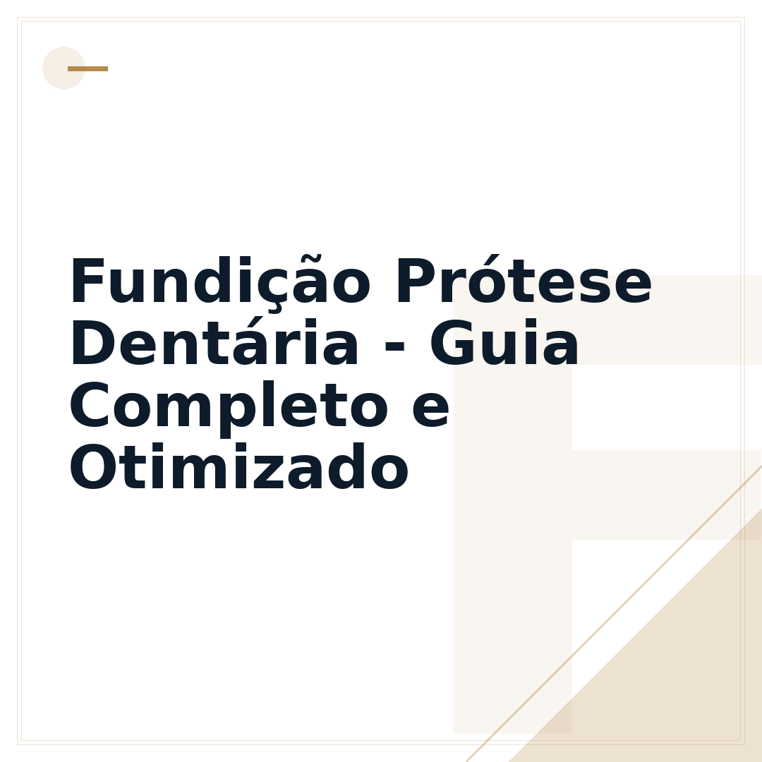 Fundição Prótese Dentária - Guia Completo e Otimizado