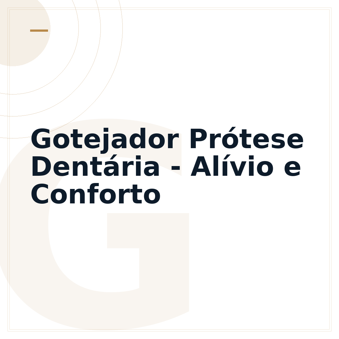 Gotejador Prótese Dentária - Alívio e Conforto