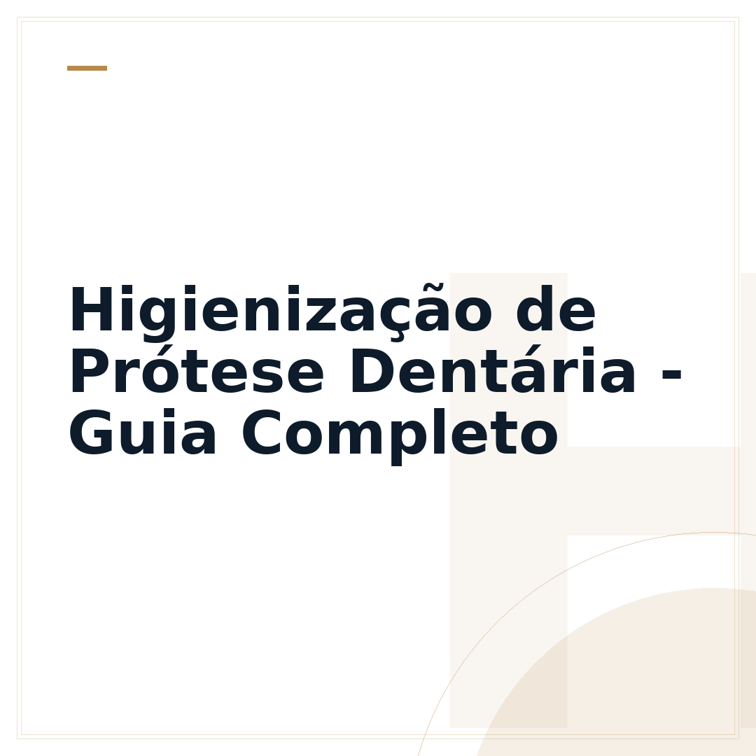 Higienização de Prótese Dentária - Guia Completo