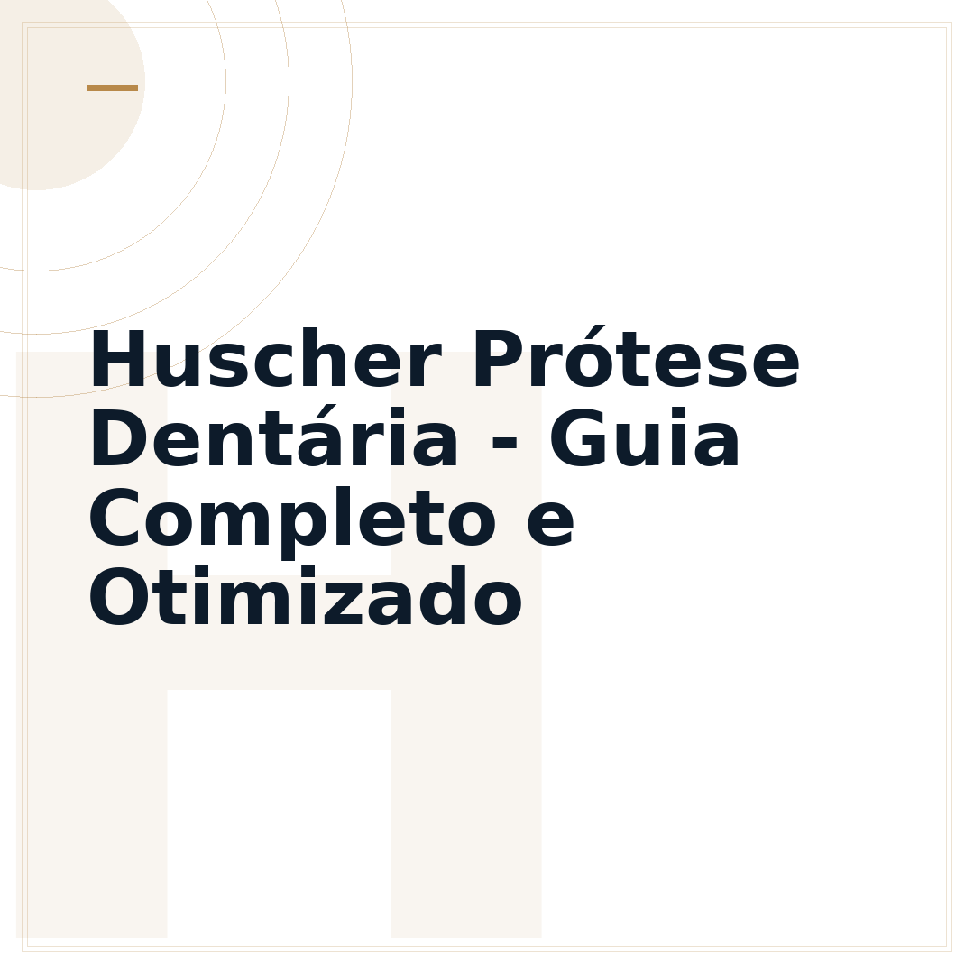 Huscher Prótese Dentária - Guia Completo e Otimizado