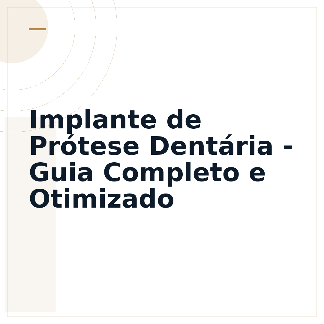 Implante de Prótese Dentária - Guia Completo e Otimizado