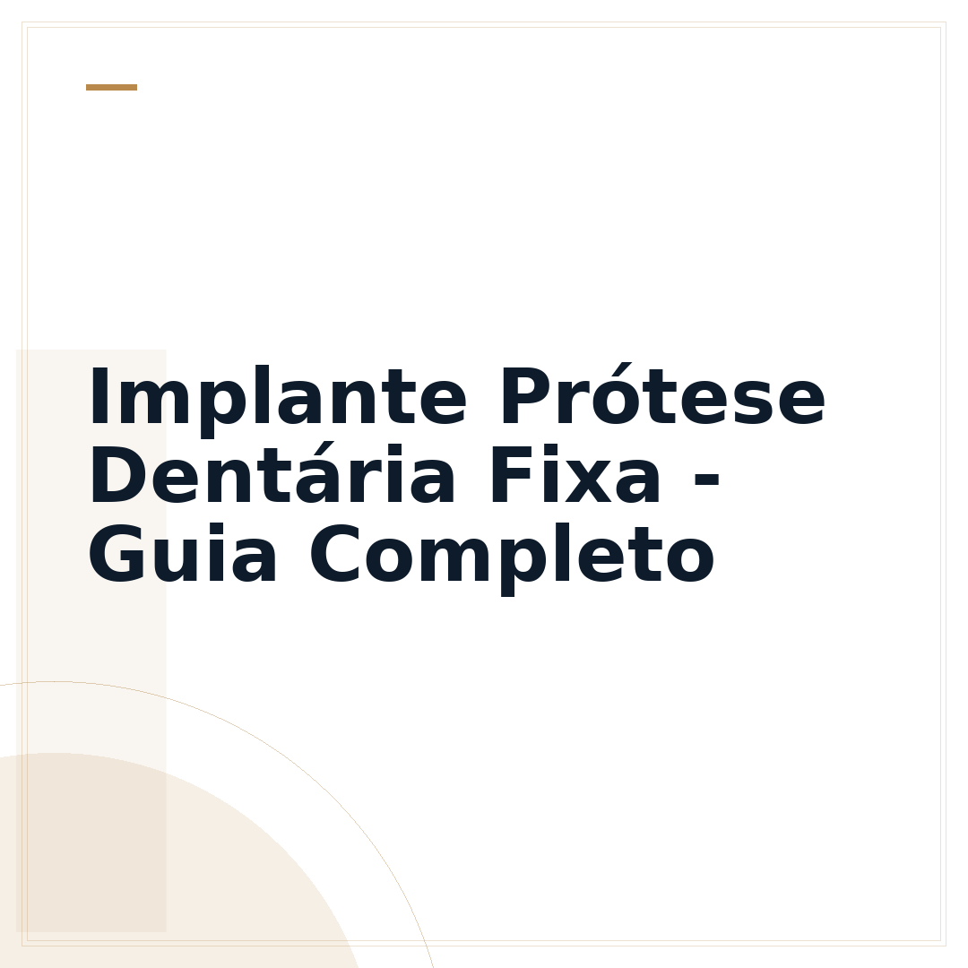 Implante Prótese Dentária Fixa - Guia Completo