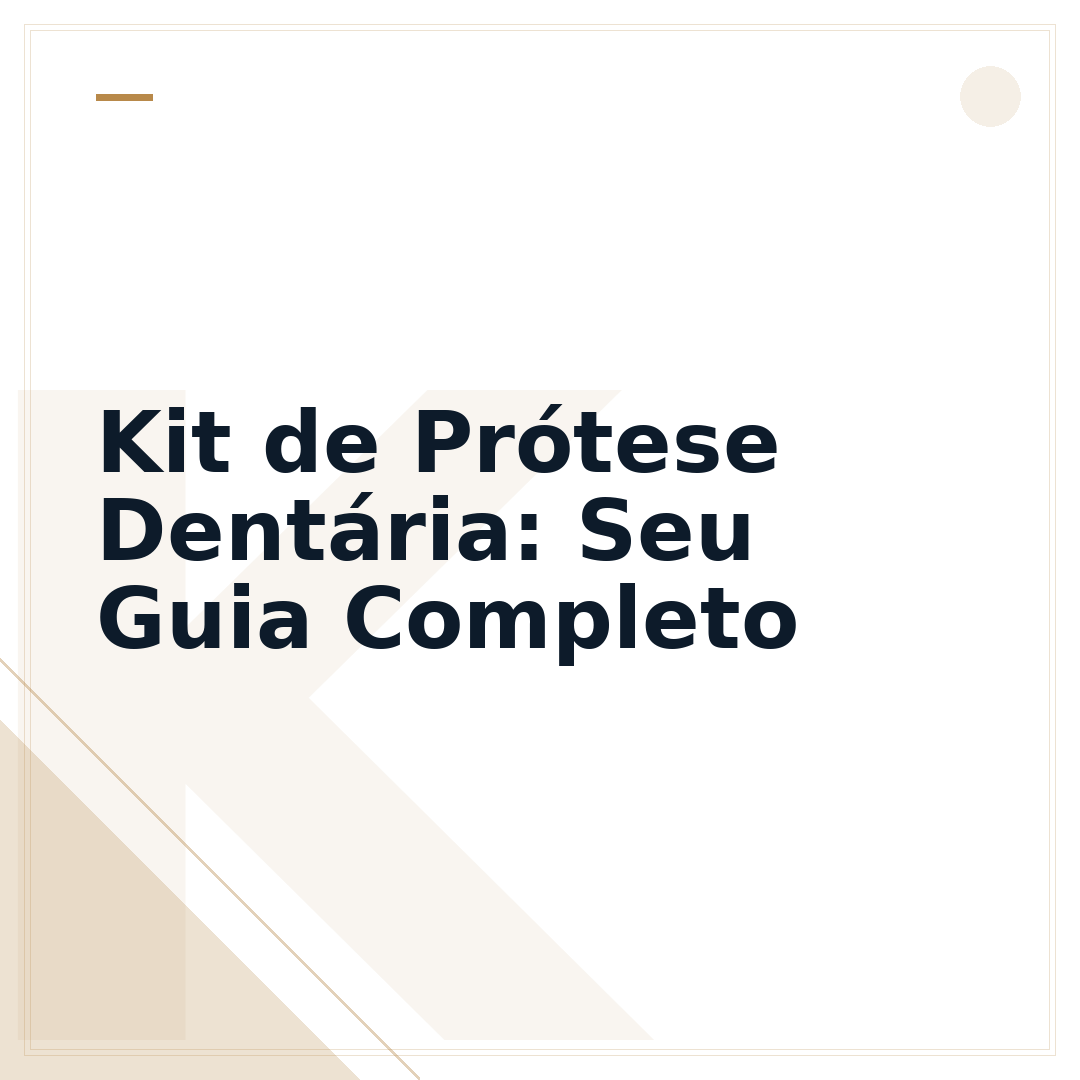 Kit de Prótese Dentária: Seu Guia Completo