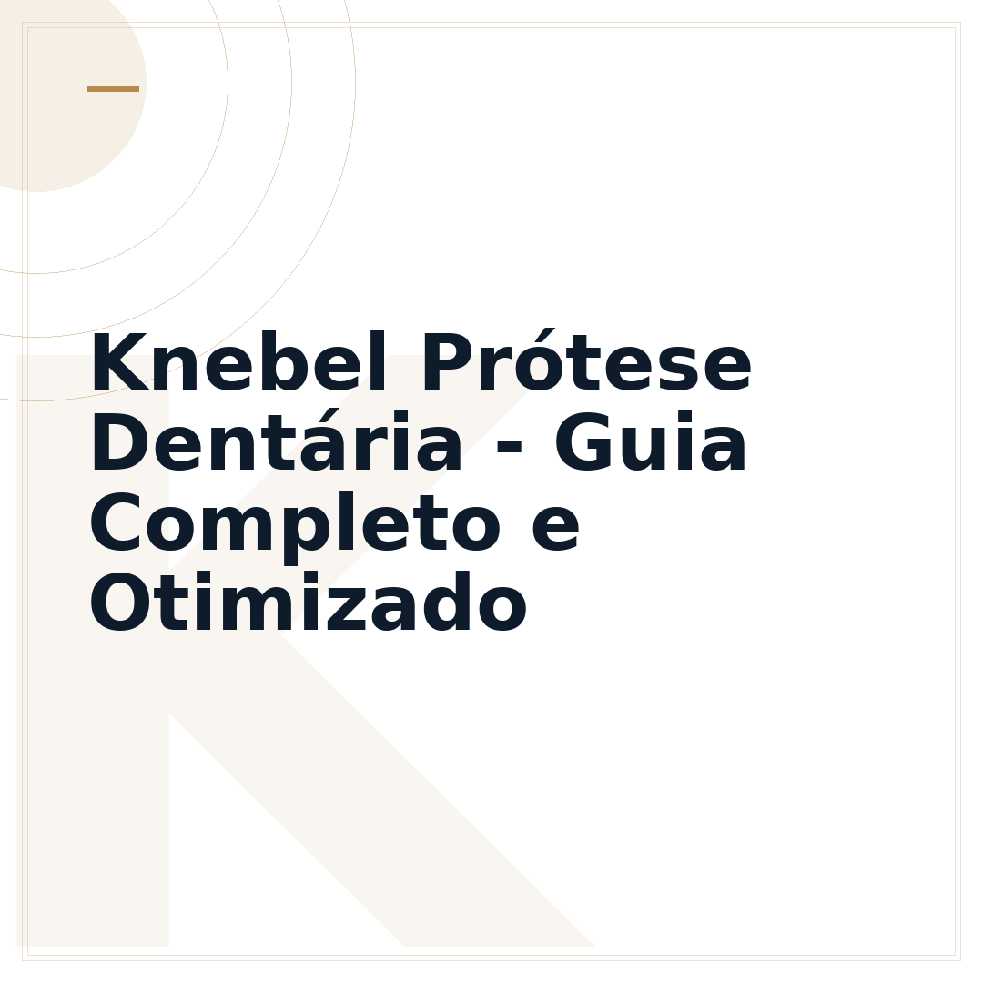 Knebel Prótese Dentária - Guia Completo e Otimizado