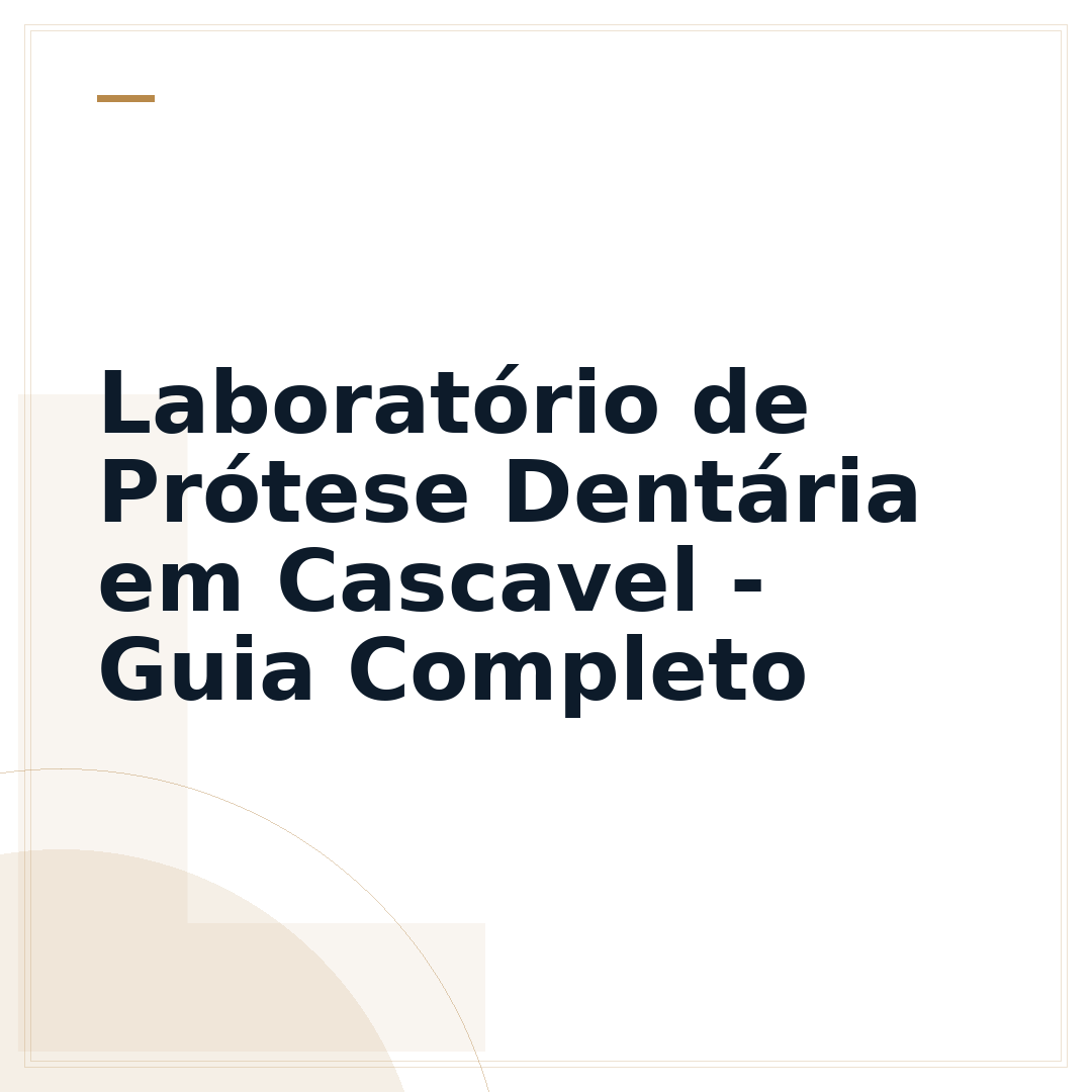 Laboratório de Prótese Dentária em Cascavel - Guia Completo