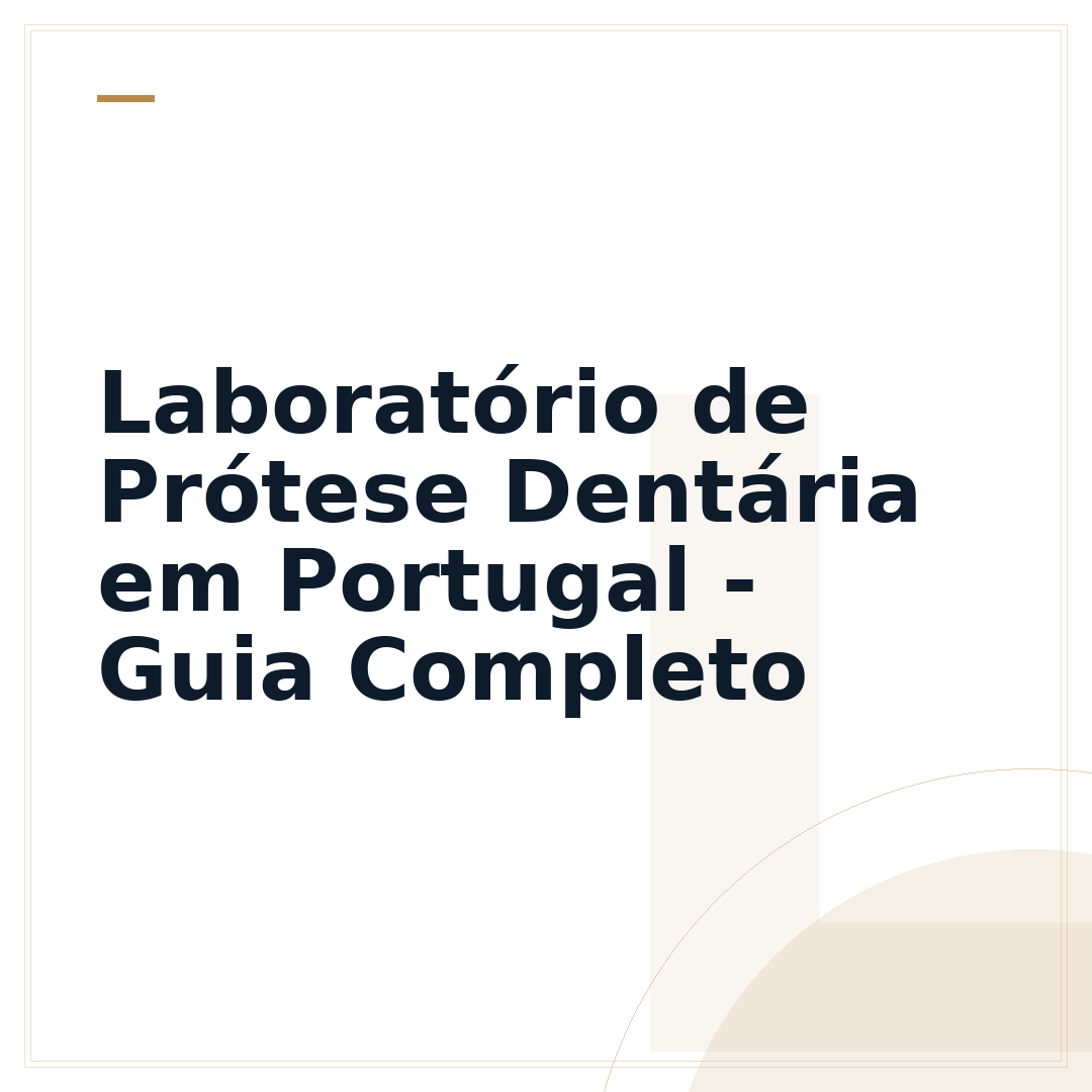 Laboratório de Prótese Dentária em Portugal - Guia Completo