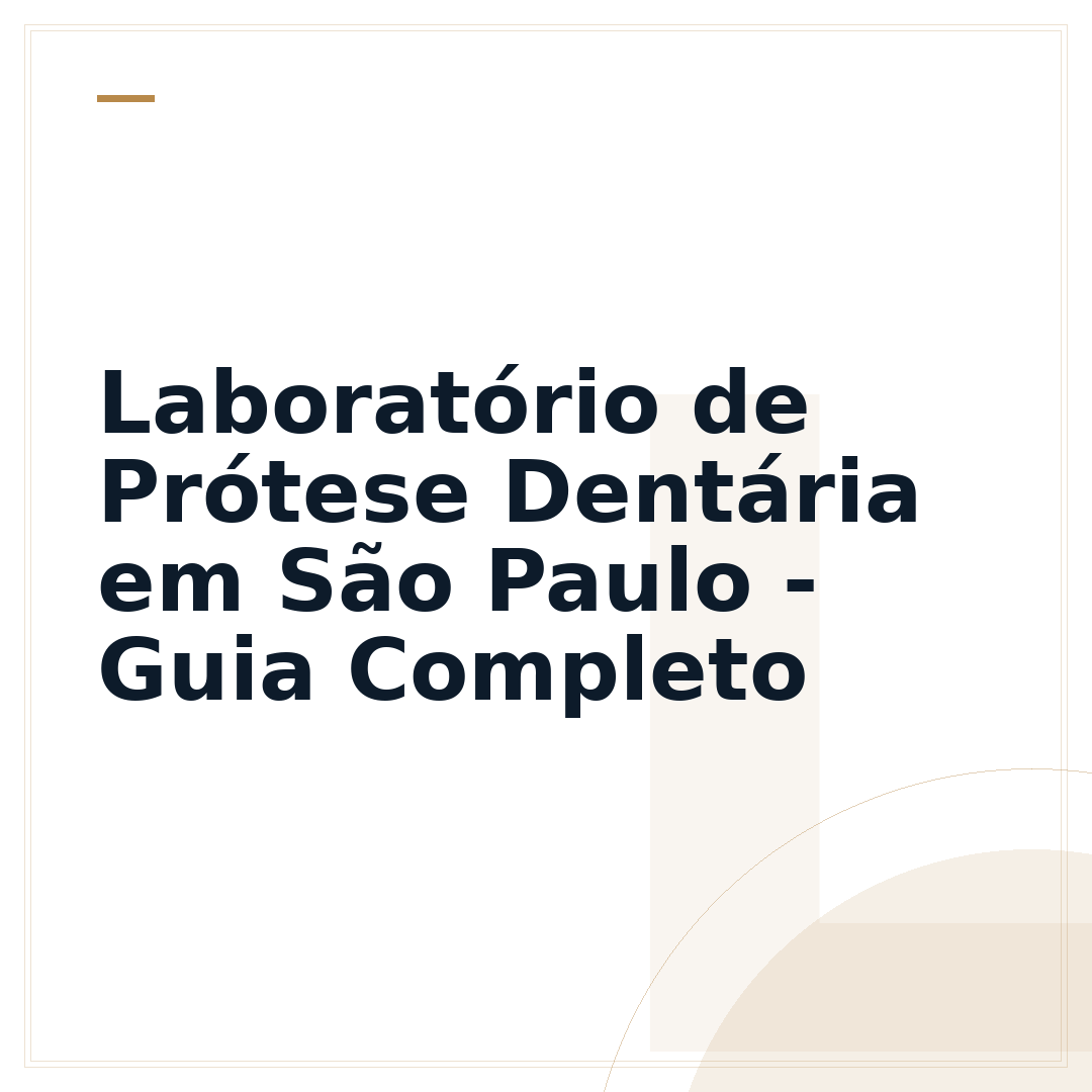 Laboratório de Prótese Dentária em São Paulo - Guia Completo