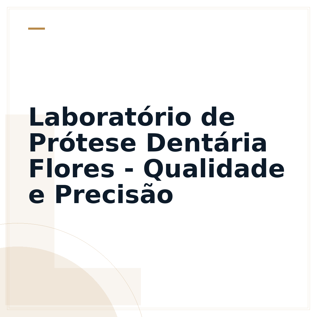 Laboratório de Prótese Dentária Flores - Qualidade e Precisão