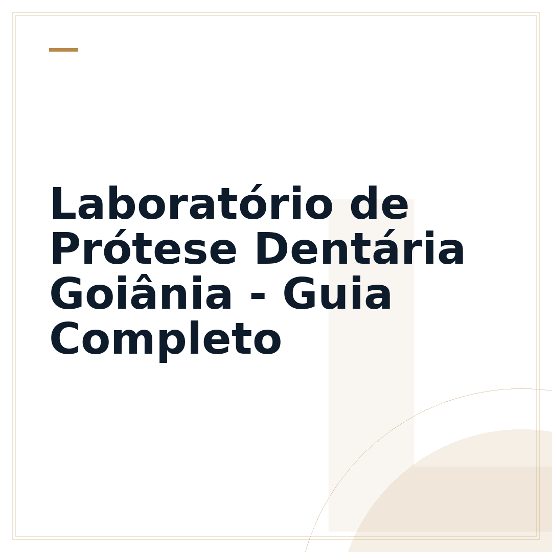 Laboratório de Prótese Dentária Goiânia - Guia Completo