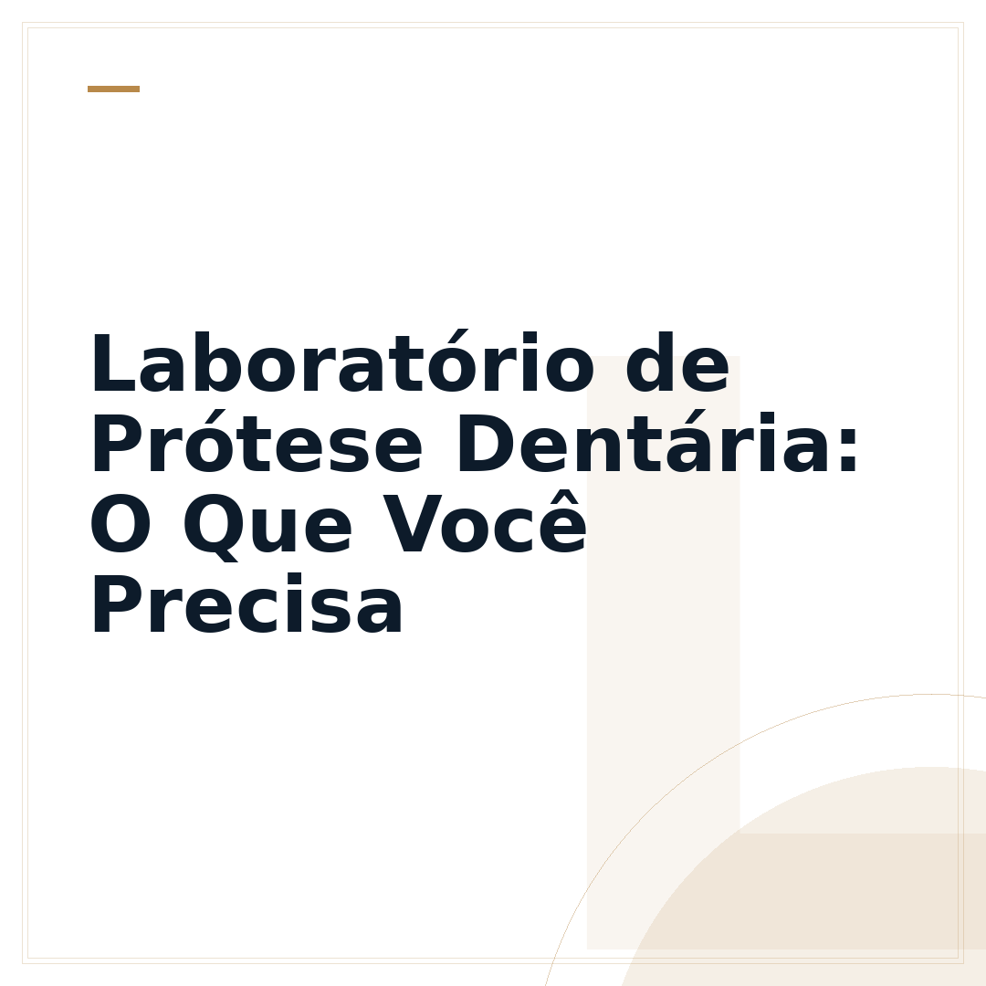 Laboratório de Prótese Dentária: O Que Você Precisa