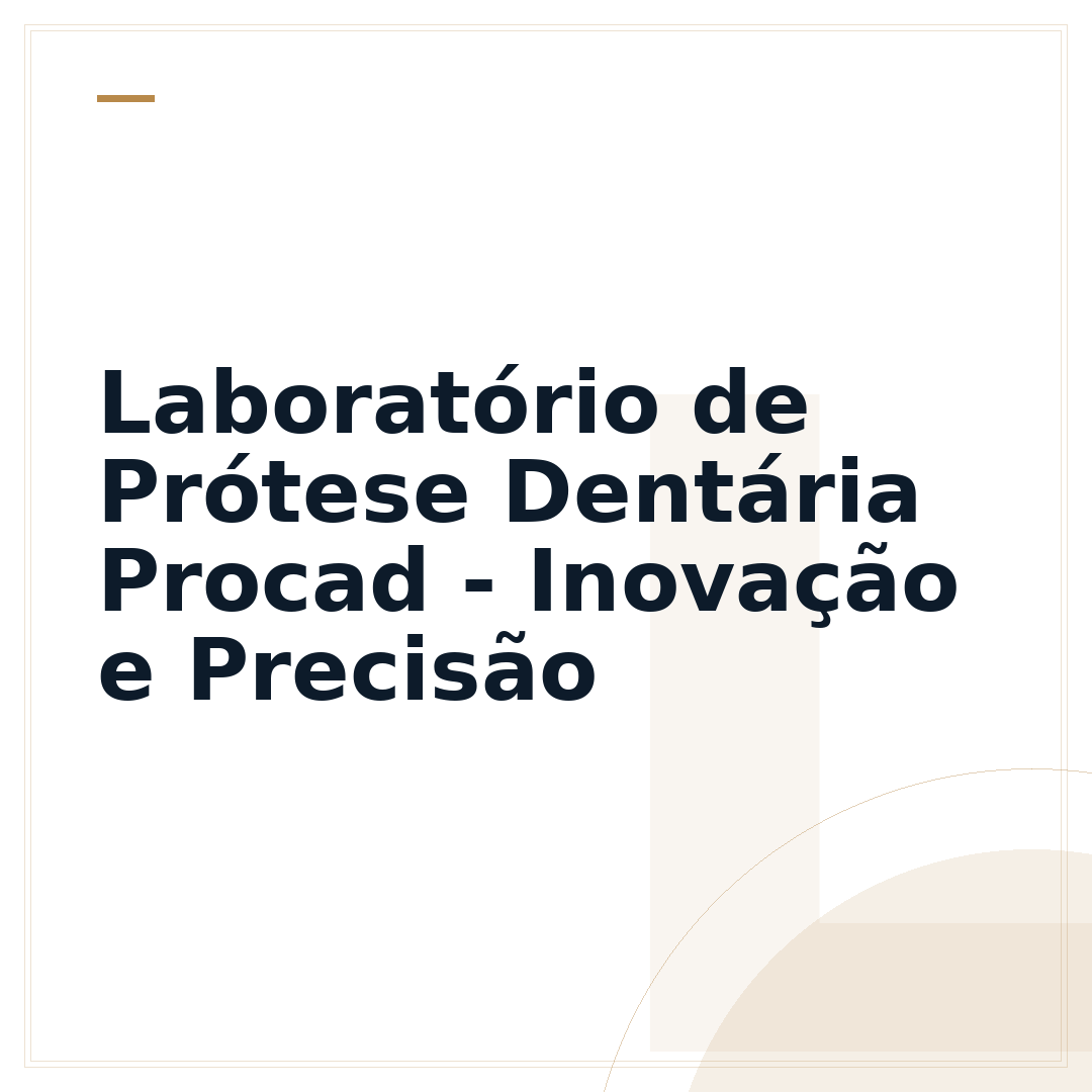 Laboratório de Prótese Dentária Procad - Inovação e Precisão