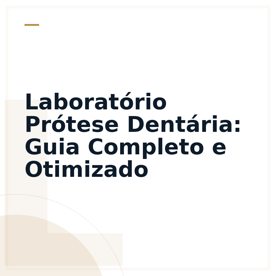 Laboratório Prótese Dentária: Guia Completo e Otimizado
