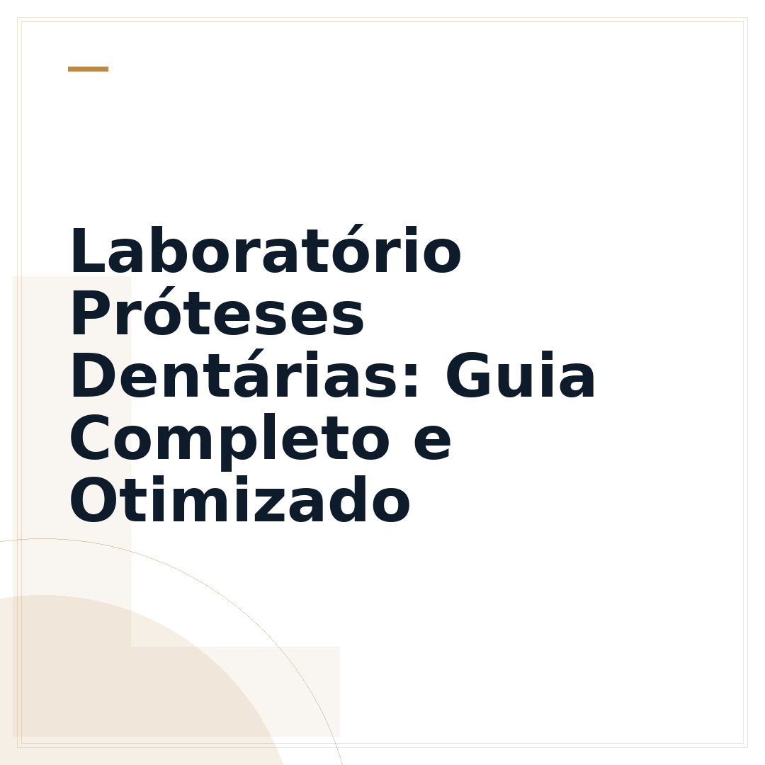 Laboratório Próteses Dentárias: Guia Completo e Otimizado