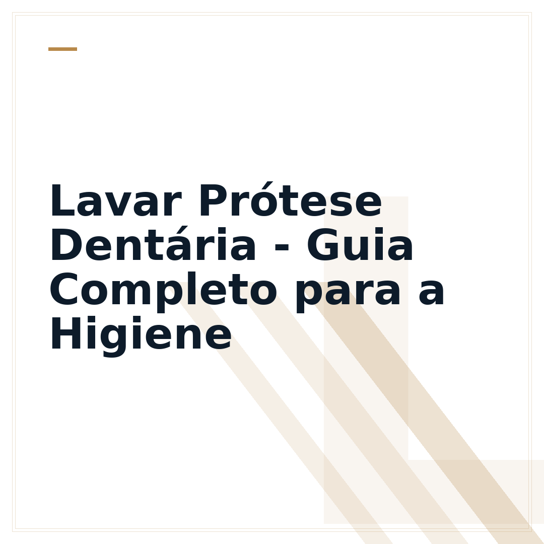 Lavar Prótese Dentária - Guia Completo para a Higiene