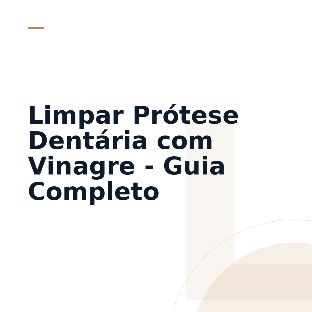 Limpar Prótese Dentária com Vinagre - Guia Completo