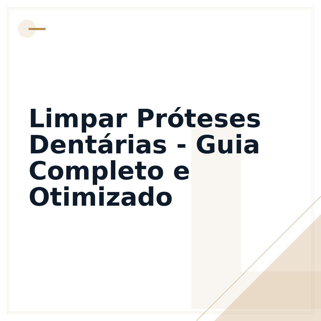 Limpar Próteses Dentárias - Guia Completo e Otimizado
