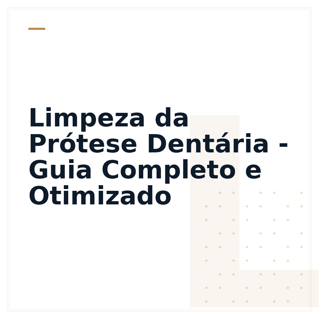 Limpeza da Prótese Dentária - Guia Completo e Otimizado