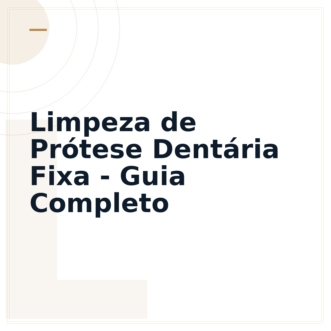 Limpeza de Prótese Dentária Fixa - Guia Completo