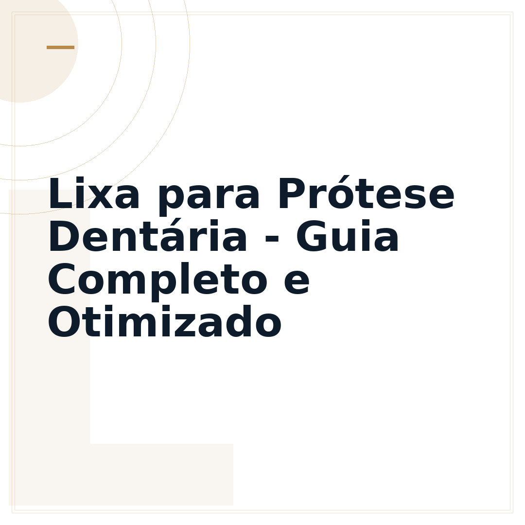 Lixa para Prótese Dentária - Guia Completo e Otimizado