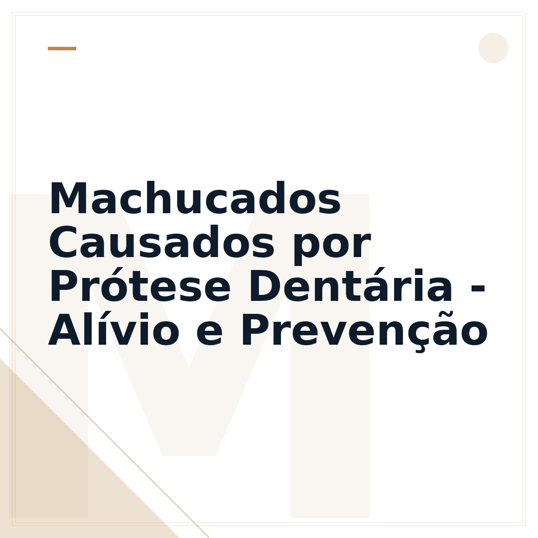 Machucados Causados por Prótese Dentária - Alívio e Prevenção