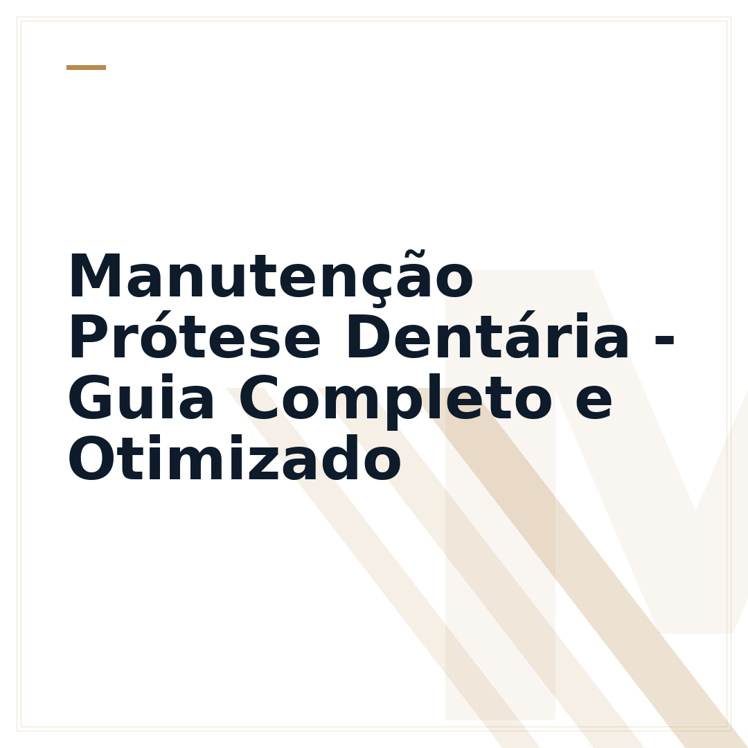 Manutenção Prótese Dentária - Guia Completo e Otimizado