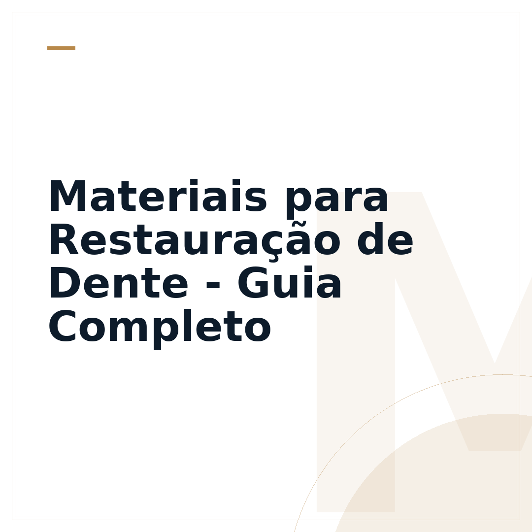 Materiais para Restauração de Dente - Guia Completo