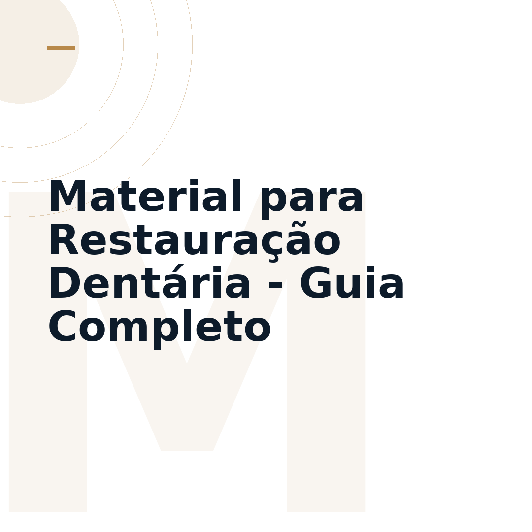 Material para Restauração Dentária - Guia Completo